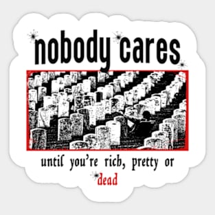 Nobody Cares Until You're Rich Sticker